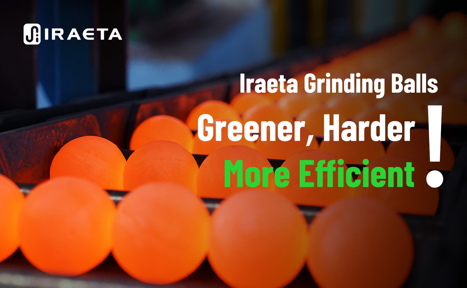 lraeta Grinding Balls:Greener,Harder,More Efficient!